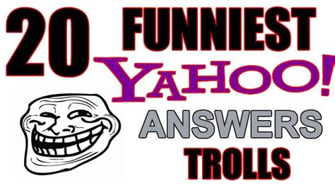 Yahoo Answers 20 Funniest Answers To 20 Dumb Questions