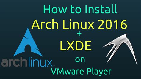How To Install Arch Linux 2016 With Lxde Desktop And Vmware Tools On