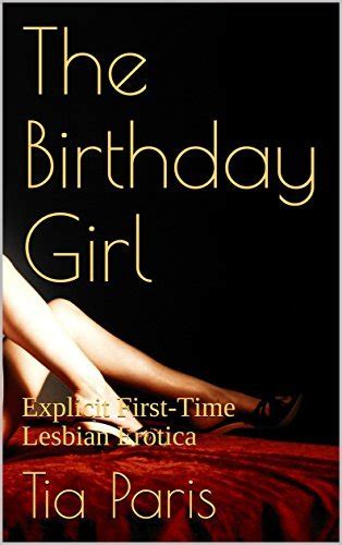 The Birthday Girl Explicit First Time Lesbian Erotica By Tia Paris Goodreads