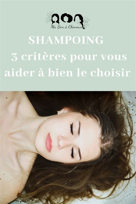 Comment choisir son shampoing Découvrez 3 critères qui vont vous