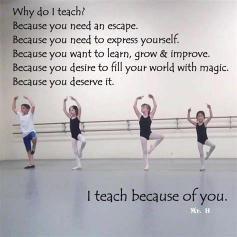 I Teach Because Of You Dance Quotes Dance Motivation Dance Teacher