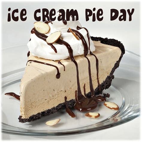 August 18 Is Ice Cream Pie Day Ice Cream Pies Coffee Ice Cream Cake Frozen Desserts