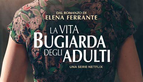 La Vita Bugiarda Degli Adulti Il Romanzo Di Elena Ferrante Su Netflix Da Gennaio Taxidriversit