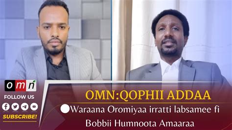 Omn Qophii Addaa Waraana Oromiyaa Irratti Labsamee Fi Bobbii Humnoota