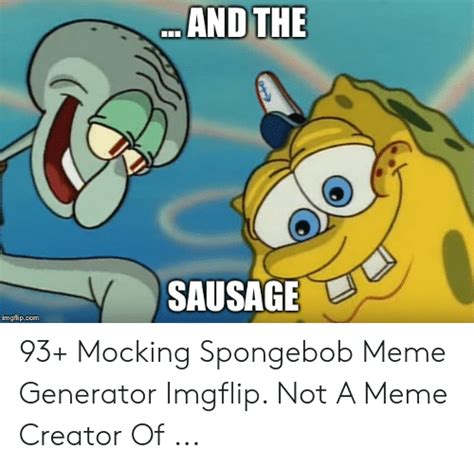 And The Sausage Imgflipcom 93 Mocking Spongebob Meme