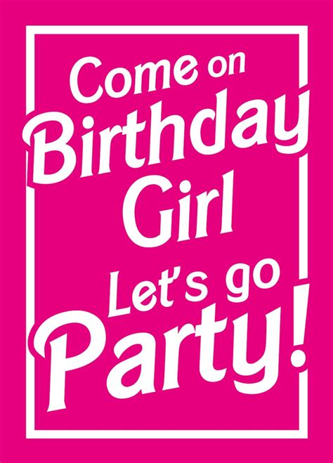 Come On Birthday Girl Let S Go Party Card Scribbler
