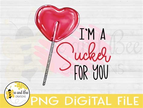 Im A Sucker For You Png Print File For Sublimation Or Etsy
