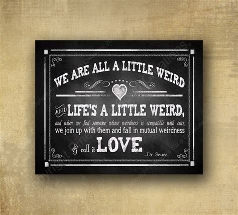 We Are All A Little Weird Dr Seuss Robert Fulghum Quote