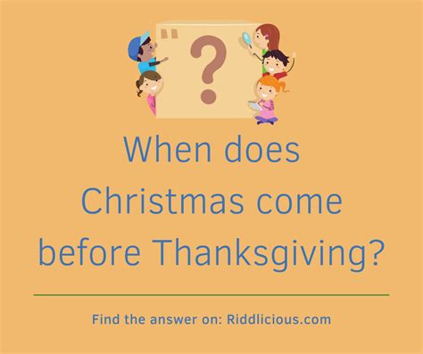 When Does Christmas Come Before Thanksgiving Riddlicious