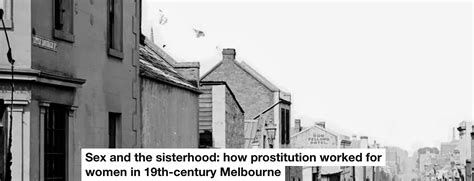 sex and the sisterhood how prostitution worked for women in 19th century melbourne toorak times