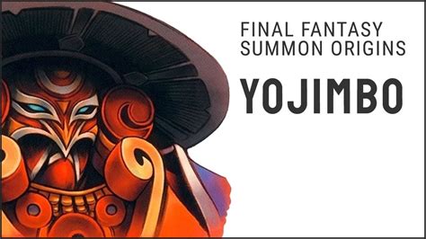 The Origins Of Yojimbo Final Fantasy Summons Explained Youtube