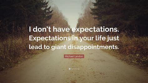 Michael Landon Quote I Dont Have Expectations Expectations In Your