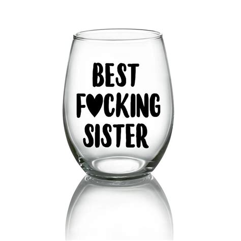 Best F3cking Sister Wine Glass Sister T Wine Glass Etsy In 2021 House Warming T