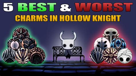The 5 Best And Worst Charms In Hollow Knight Youtube