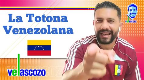 La Totona Venezolana Origen Y Curiosidades De Su Creador Venezuela Youtube