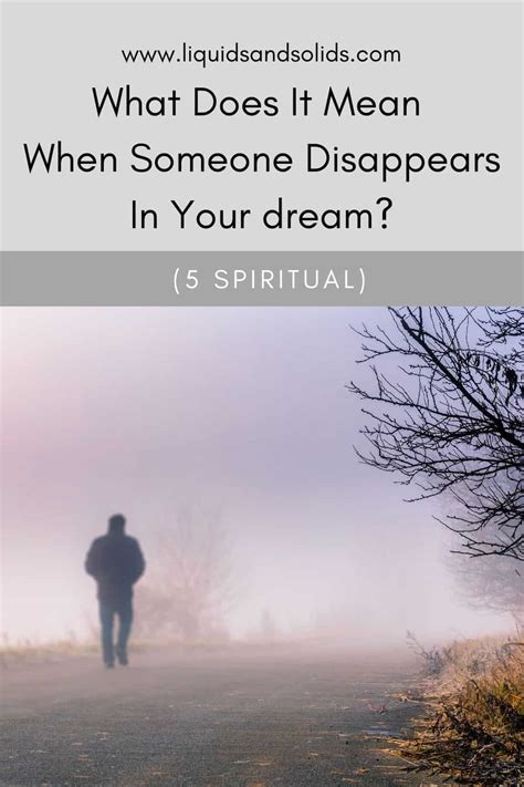 What Does It Mean When Someone Disappears In Your Dream 5 Spiritual