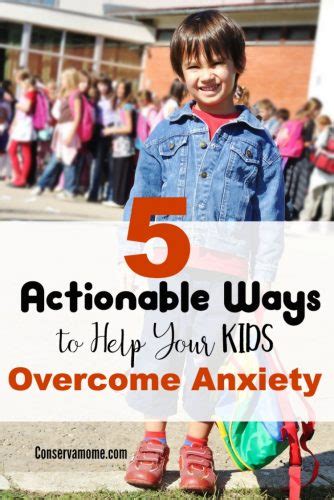 5 Actionable Ways To Help Your Kids Overcome Anxiety Conservamom