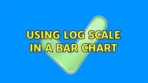 Using Log Scale In A Bar Chart Youtube