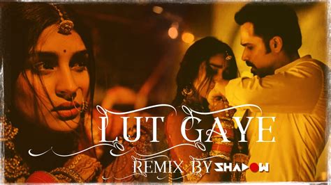 Lut Gaye Remix Dj Shadow Dubai Emraan Hashmi Jubin Nautiyal Youtube