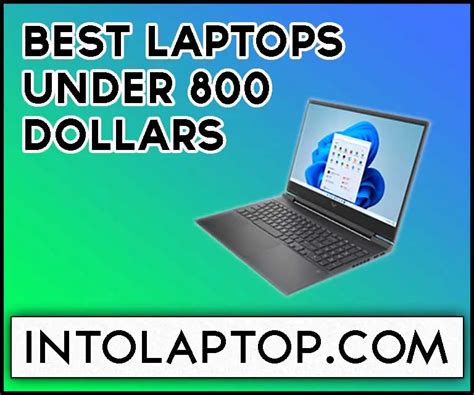 11 Best Laptops Under 800 Dollars In 2024 Into Laptop