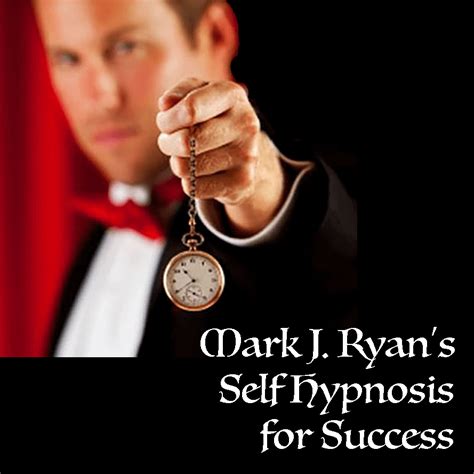 Self Hypnosis For Success The Mark J Ryan Experience