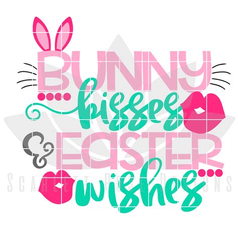 Easter Svg Bunny Kisses And Easter Wishes Cut File Scarlett Rose Designs