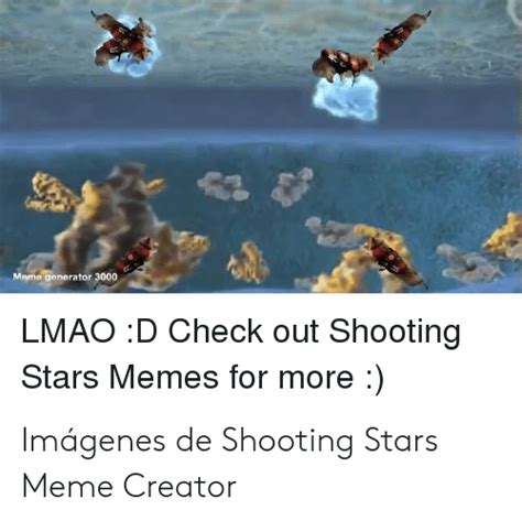 Mame Generator 3000 Lmao D Check Out Shooting Stars Memes For More