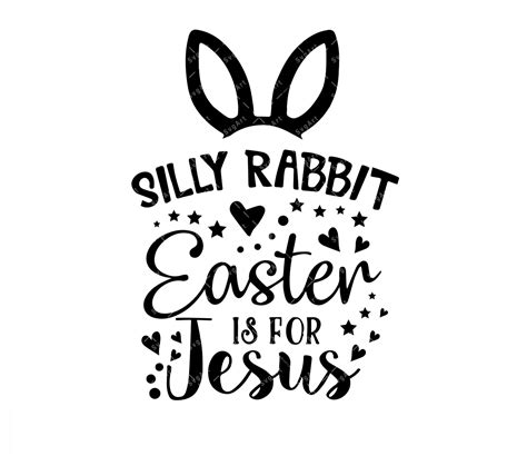 Silly Rabbit Easter Is For Jesus Svg Png Pdf Easter Svg Christian