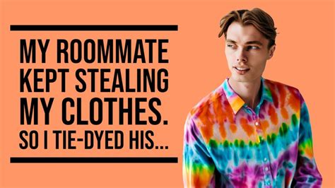 Petty Revenge My Roommate Kept Stealing My Clothes So I Tie Dyed His
