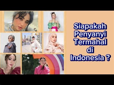 7 Penyanyi Indonesia Dengan Bayaran Termahal YouTube