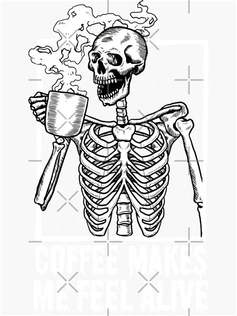 Coffee Drinking Skeleton Coffee Makes Me Feel Alive Sticker For