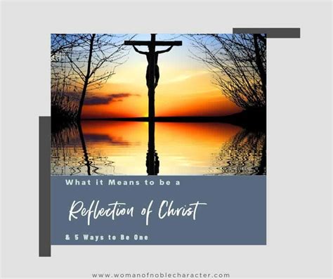 What It Means To Be A Reflection Of Christ And 5 Ways To Be One