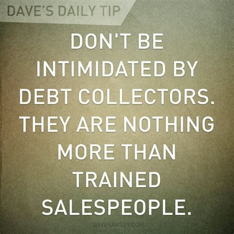 May you find great value in these inspirational collection quotes from my large datebase of inspiring quotes and sayings. Debt Collection Quotes. QuotesGram