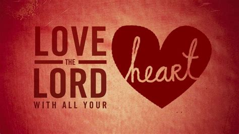 You Shall Love The Lord Your God With All Your Heart With All Your