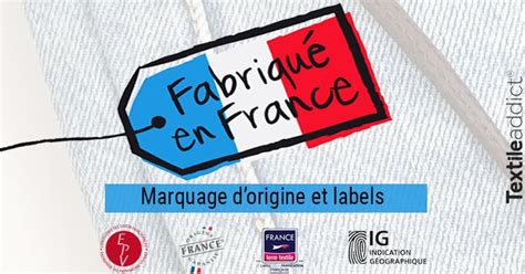 Le Fabriqué En France Marquage Dorigine Et Labels Textile Addict