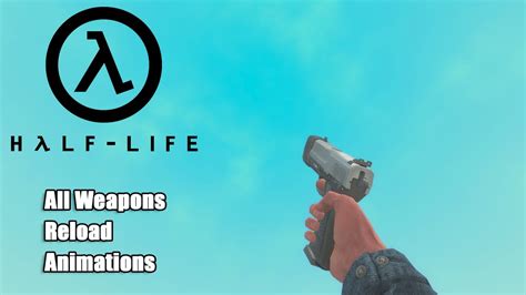 Half Life 2 All Weapons Reload Animations Youtube