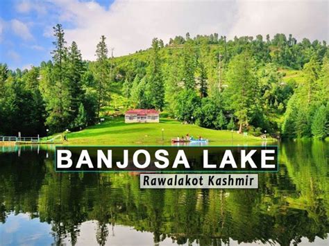 Banjosa Lake Rawalakot Kashmir Kashmir Lake Tour Packages