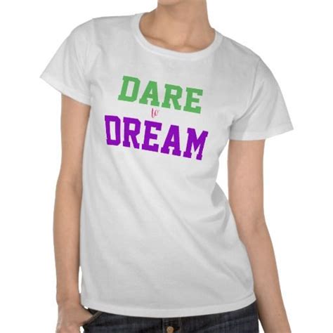 Inspiring Dare To Dream Quote T Shirt Shirts Shirt Designs T Shirt