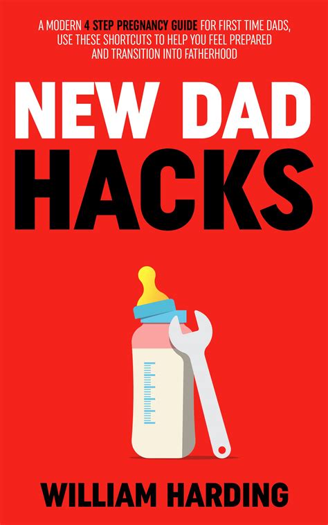 New Dad Hacks A Modern 4 Step Pregnancy Guide For First Time Dads Use These Shortcuts To Help