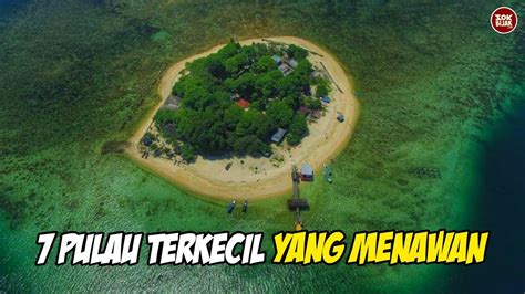 7 Pulau Terkecil Di Indonesia Yang Menawan YouTube