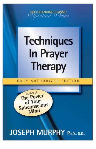 Techniques In Prayer Therapy By Dr Joseph Murphy Amazon