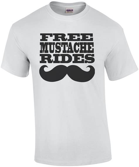 Free Mustache Rides T Shirt Shirt