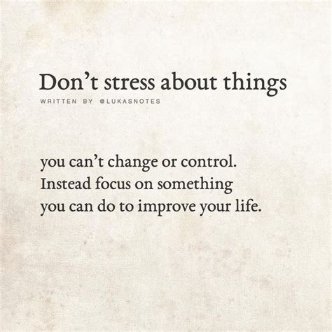 Dont Stress About Things You Cant Control Instead Focus On