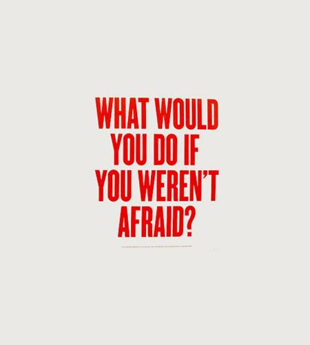 What would you do if you weren't afraid? What would you do it you weren't afraid | quotes | I Inspiration