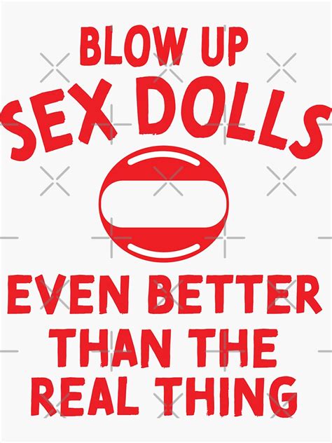 blow up sex dolls even better than the real thing kinky bdsm adult humour sticker for sale