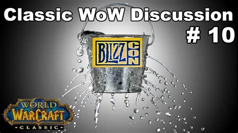 Classic Wow Discussion Part 10 Classic Wow Demo Leaks And Blizzcon 2018 Youtube