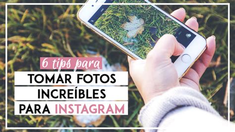 6 Tips Para Tomar Fotos Increíbles Para Instagram App Para Tomar