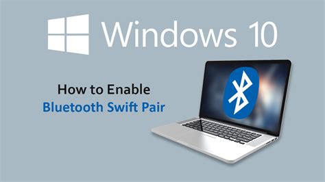 How To Enable Bluetooth Swift Pair On Windows 10 Enable Quicker