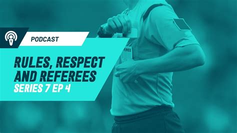 Rules Respect And Referees Podcast Series Episode Youtube