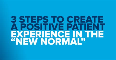 3 Steps To Create A Positive Patient Experience In The New Normal